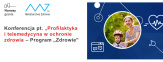 Konferencja pt. Profilaktyka i telemedycyna w ochronie zdrowia – Program „Zdrowie" 