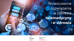 Nowoczesne rozwiązania w zakresie telemedycyny i e-zdrowia finansowane z Funduszy Norweskich 
